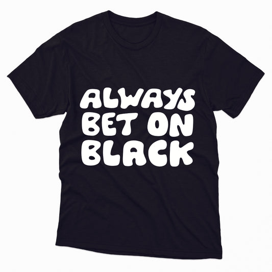 Always Bet On Black TShirt