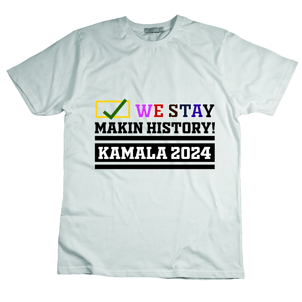 We Stay Makin History Kamala 2024