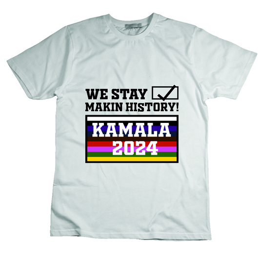 We Stay Makin History Kamala 2024