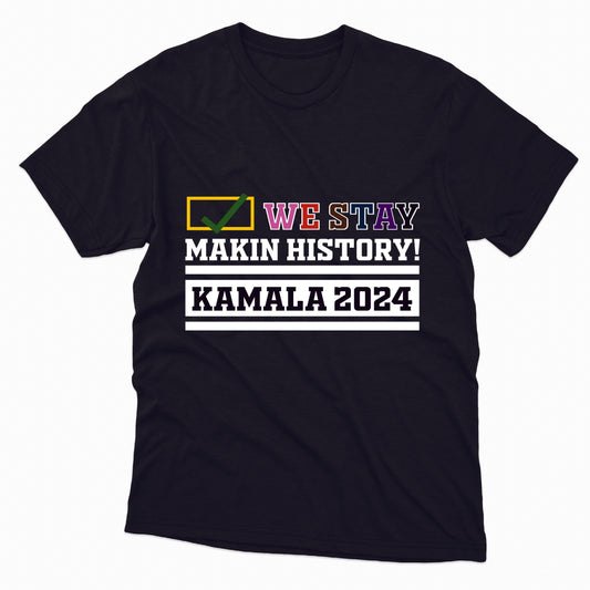 We Stay Makin History Kamala 2024