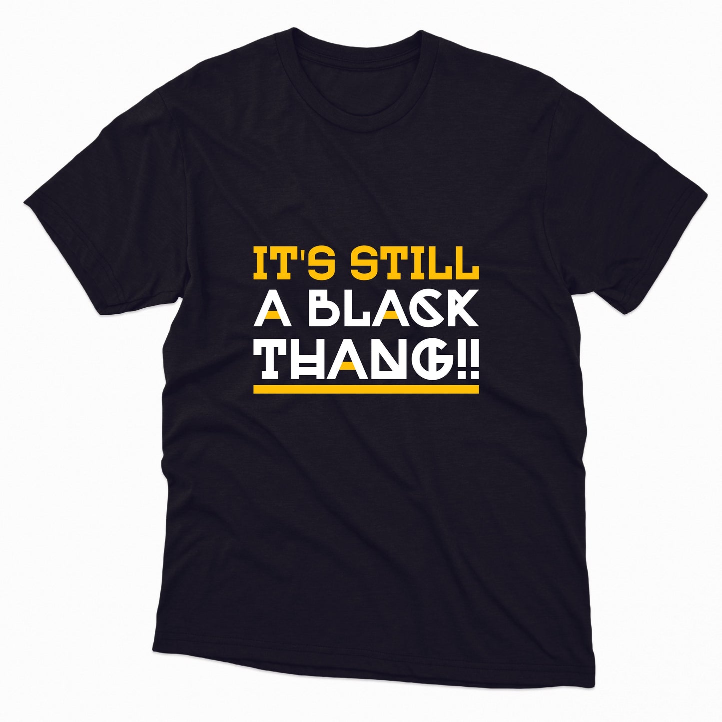 It's Still A Black Thang TShirt